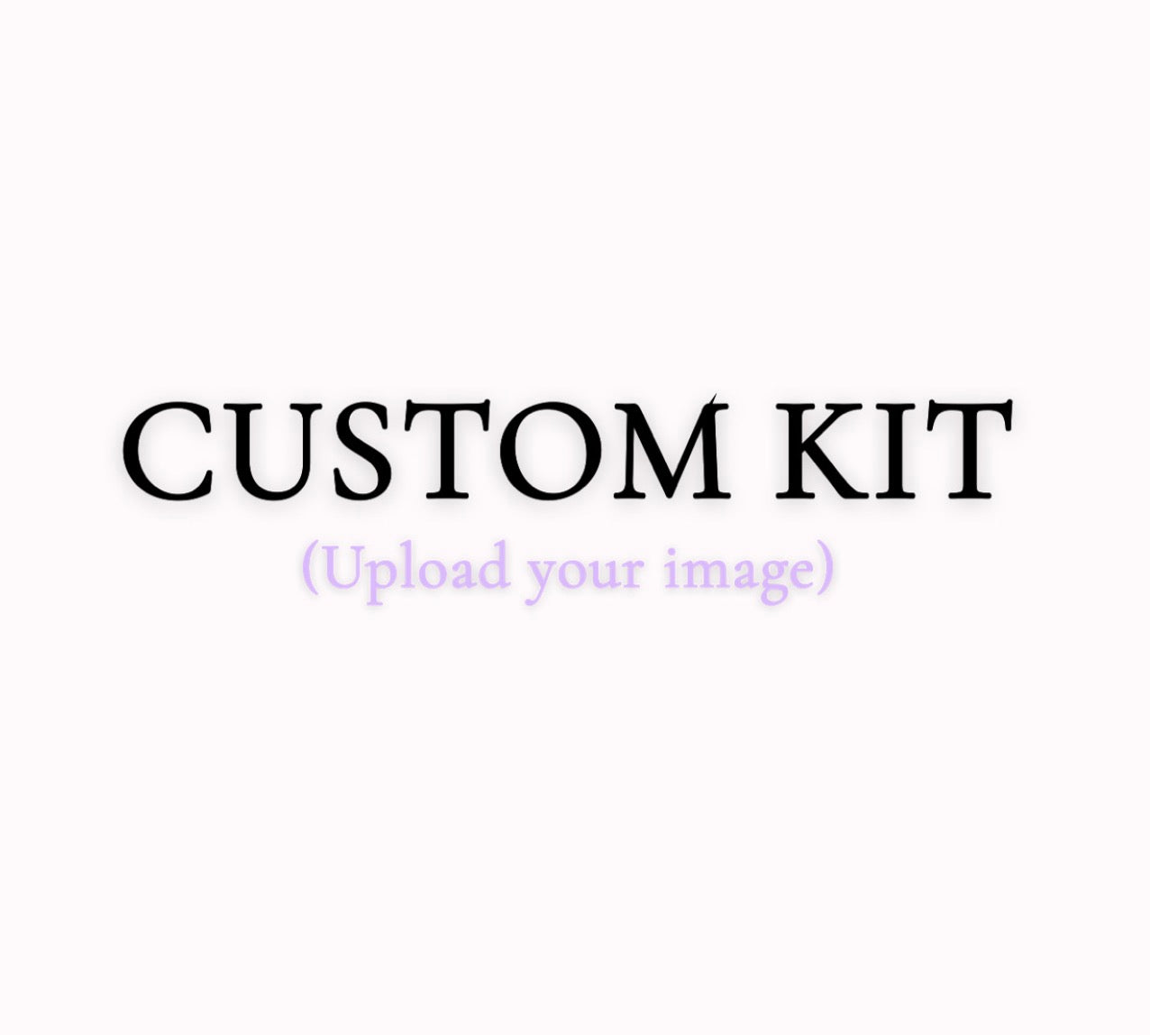 CUSTOM KIT