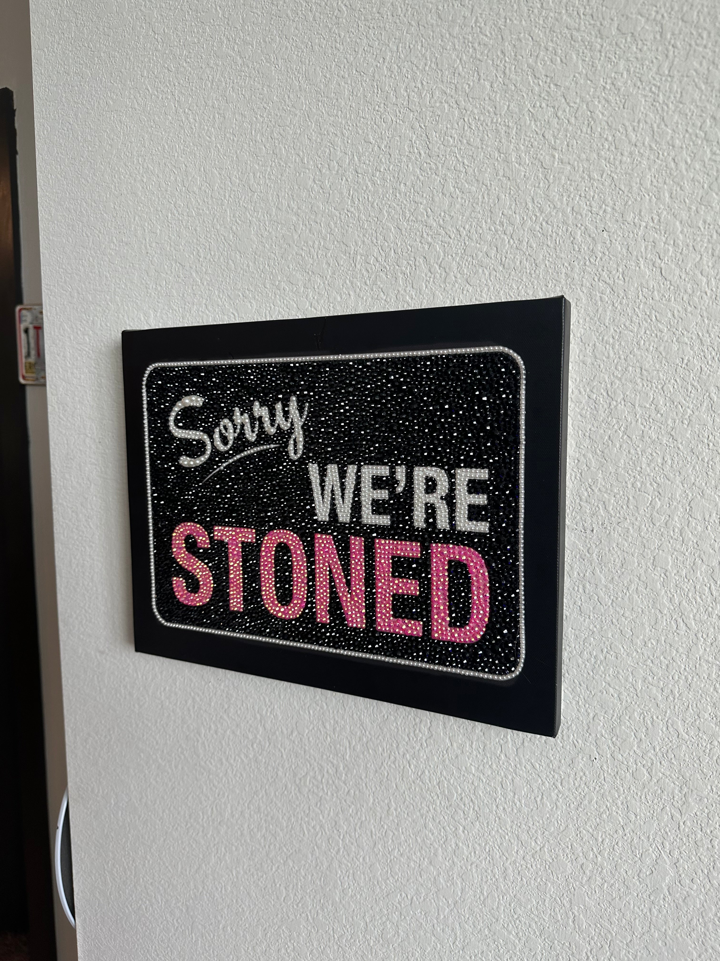 Sorry we’re stoned pre done 11x14