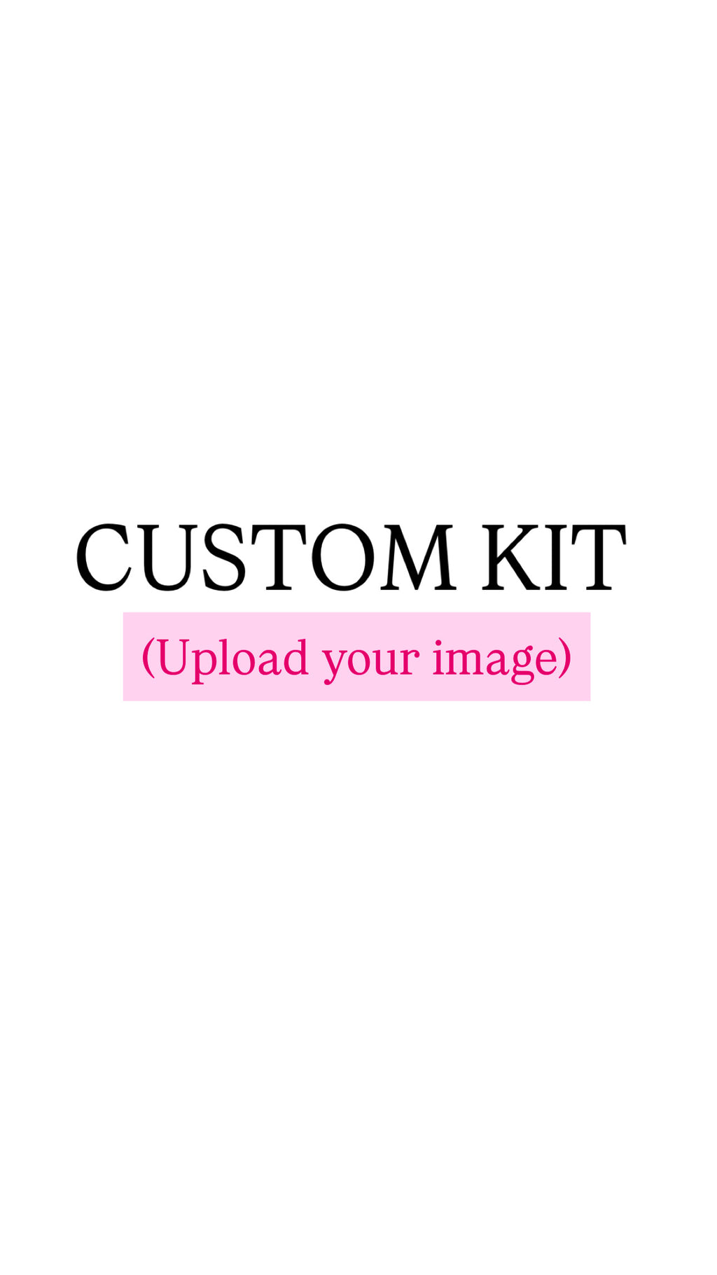 CUSTOM KIT