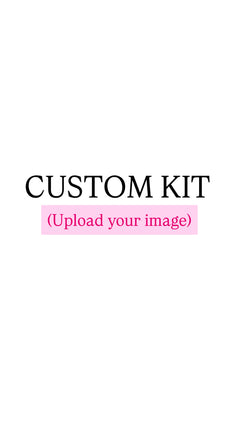 CUSTOM KIT