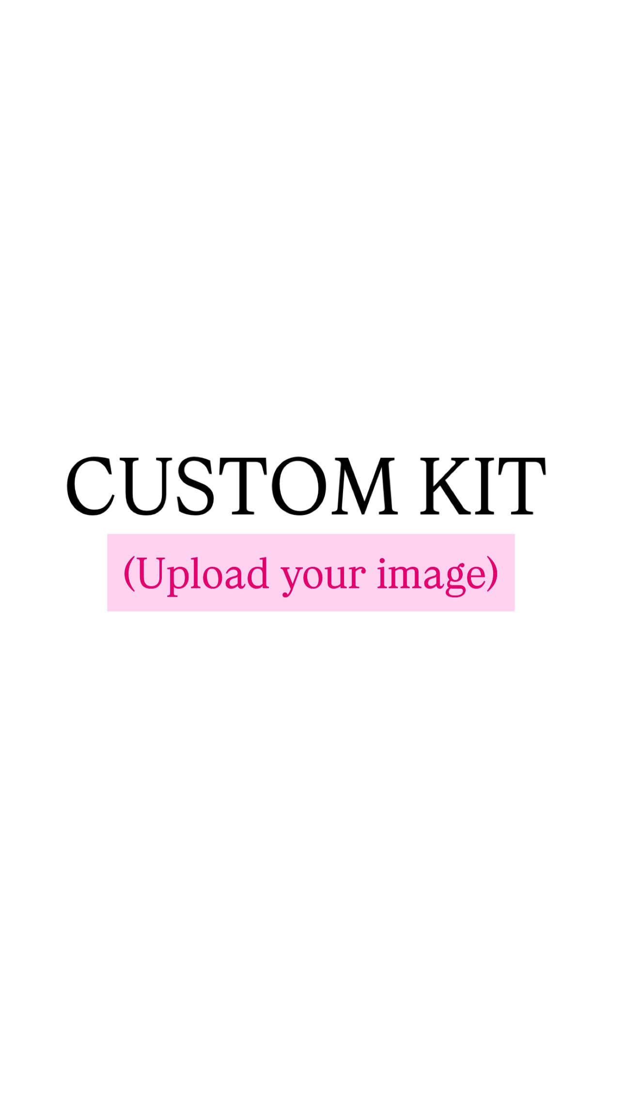 CUSTOM KIT